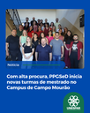 Com alta procura, PPGSeD inicia novas turmas de mestrado no Campus de Campo Mourão